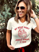 My Belly Don't Jingle Tee